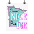 Minnesota Nice F Ice Matte Vertical Poster
