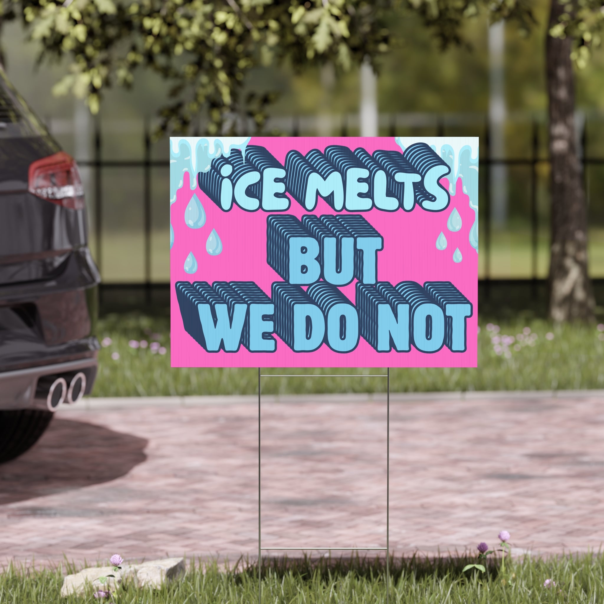 Ice Melts But We Do Not Yard Sign