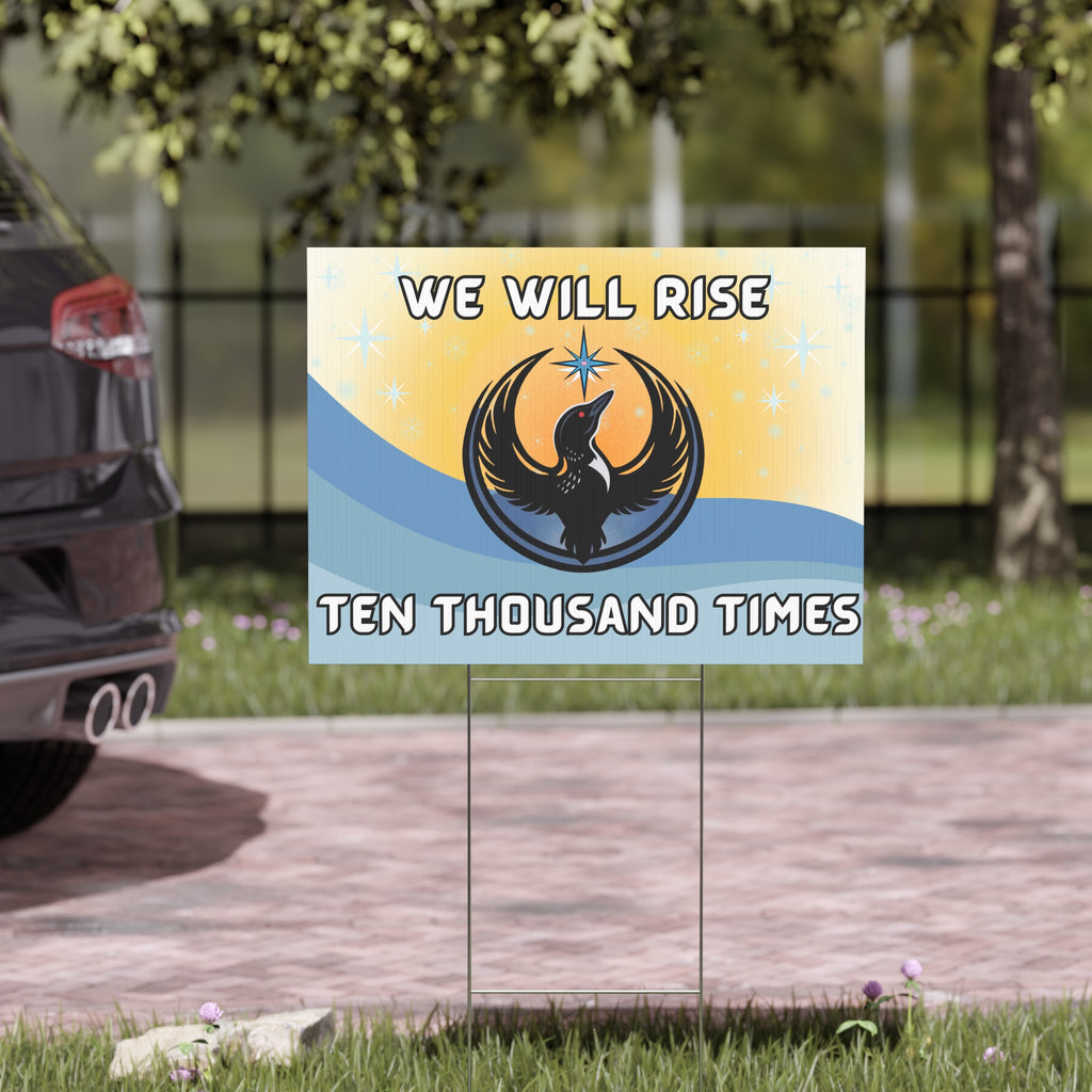 We Will Rise Ten Thousand Times Yard Sign