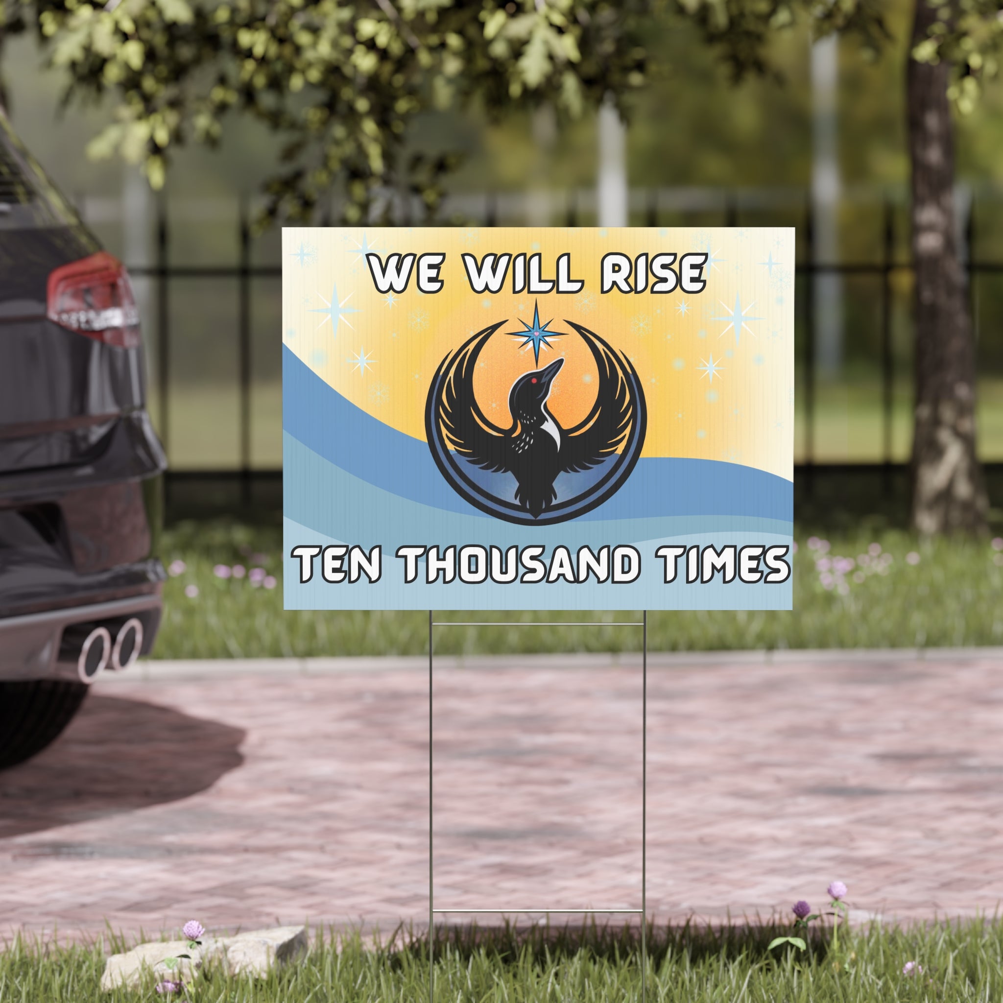 We Will Rise Ten Thousand Times Yard Sign