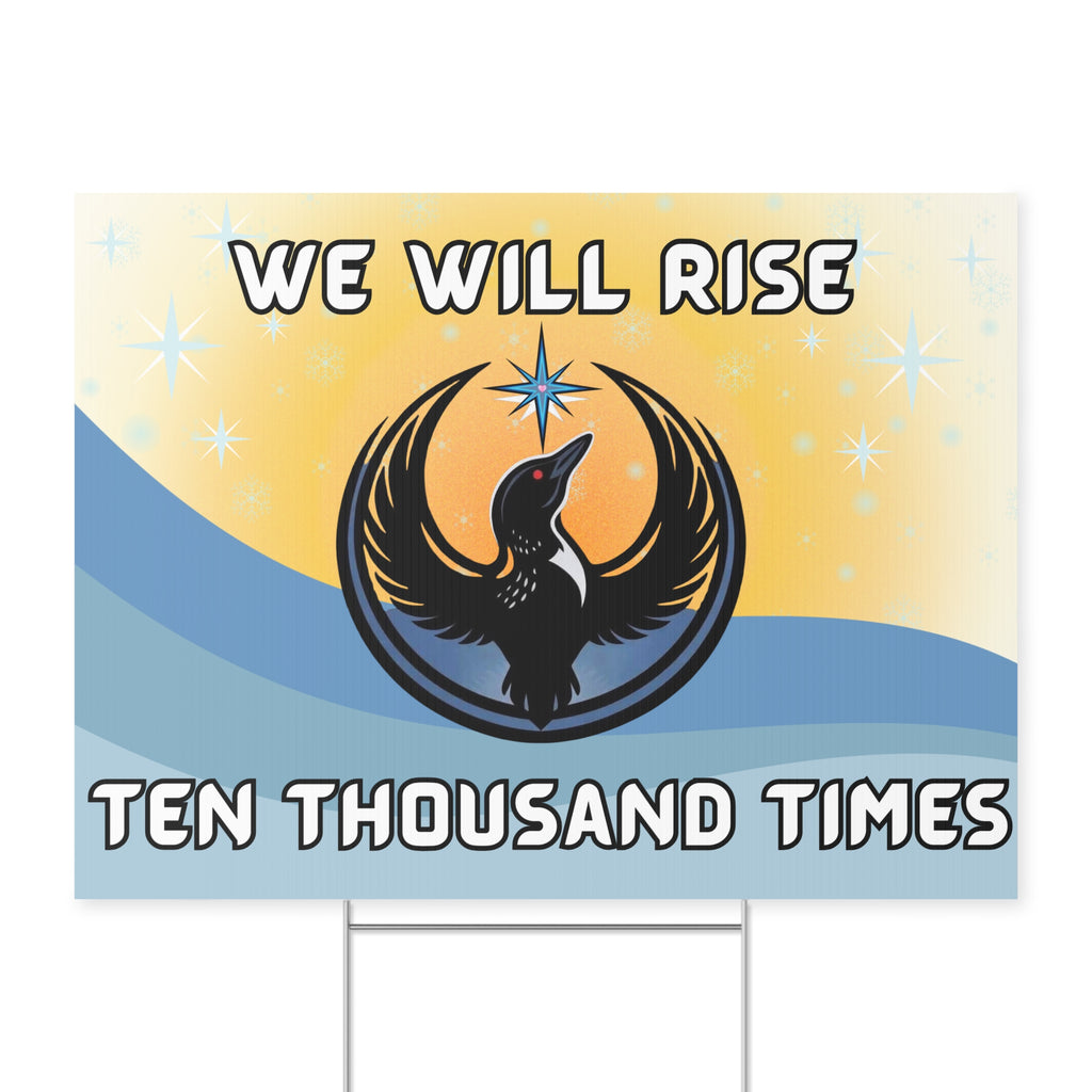We Will Rise Ten Thousand Times Yard Sign
