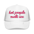 Hot People Melt Ice Mesh Trucker Hat