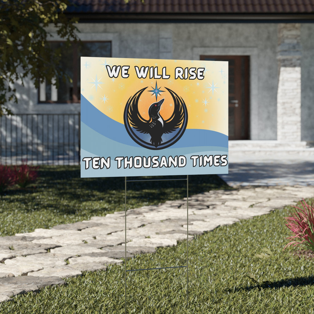 We Will Rise Ten Thousand Times Yard Sign
